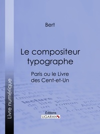 Pierre Nicola Bert et  Ligaran - Le compositeur typographe - Paris ou le Livre des cent-et-un.