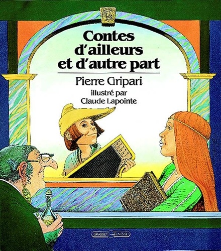 Pierre-Nicolas Lapointe et Pierre Gripari - Contes d'ailleurs et d'autre part.
