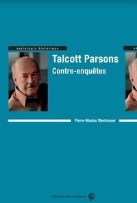 Pierre-Nicolas Oberhauser - Talcott Parsons, contre-enquêtes.