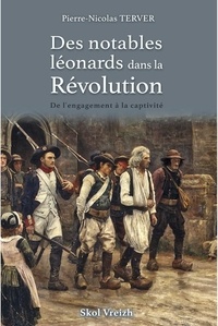 Pierre-nicolas Terver - Des notables léonards dans la Révolution - De l'engagement à la captivité.