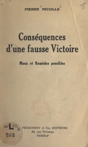 Pierre Nicolle - Conséquences d'une fausse victoire - Maux et remèdes possibles.