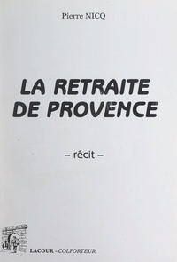 Pierre Nicq - La retraite de Provence.