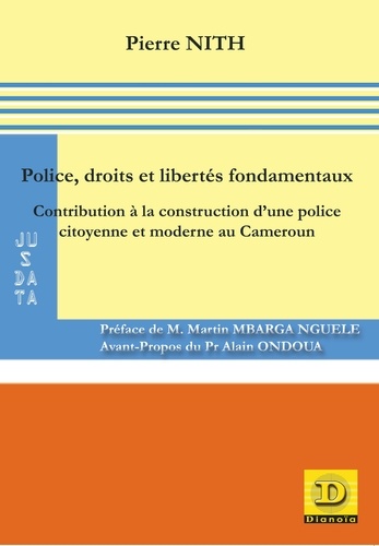 Police, droits et libertés fondamentaux. Contribution à la construction d'une police citoyenne et moderne au Cameroun