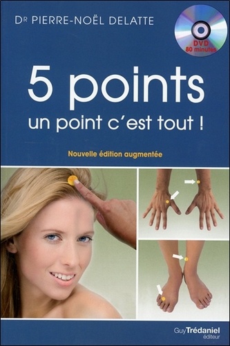 Pierre-Noël Delatte - 5 points, un point c'est tout ! - Les vingt et un circuits de cinq points de PBA (Psycho bio acupressure) à faire vous même qui vont révolutionner votre vie. 1 DVD