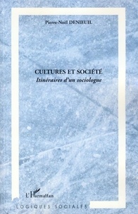 Pierre-Noël Denieuil - Cultures et société - Itinéraires d'un sociologue.