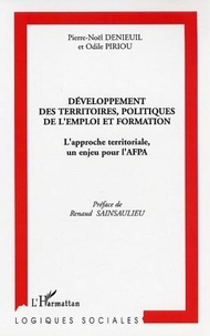 Pierre-Noël Denieuil et Odile Piriou - Développement des territoires, politiques de l'emploi et formation. - L'approche territoriale, un enjeu pour l'AFPA.