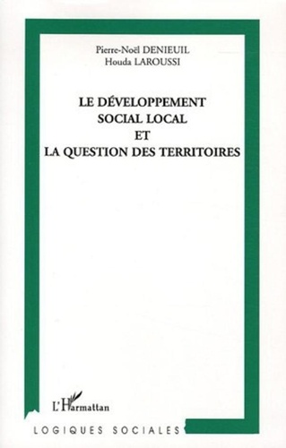 Pierre-Noël Denieuil et Houda Laroussi - Le développement social local et la question des territoires.