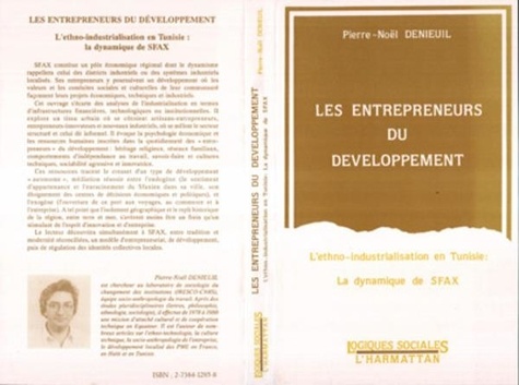 Pierre-Noël Denieuil - Les entrepreneurs du développement - L'ethno-industrialisation en Tunisie : la dynamique de Sfax.