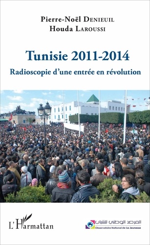 Tunisie 2011-2014. Radioscopie d'une entrée en révolution