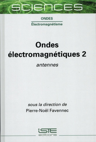 Ondes électromagnétiques. Tome 2, Antennes