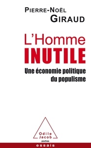 Pierre-Noël Giraud - L'Homme inutile - Une économie politique du populisme.