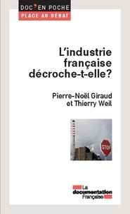 Pierre-Noël Giraud et Thierry Weil - L'industrie française décroche-t-elle ?.