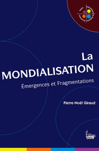 La mondialisation. Emergences et fragmentations 2e édition revue et augmentée