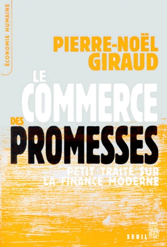 Le Commerce Des Promesses. Petit Traite Sur La Finance Moderne