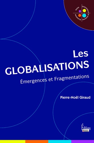 Les globalisations. Emergences et fragmentations 3e édition revue et augmentée