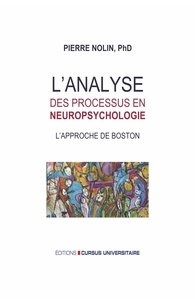 Pierre Nolin - L'analyse des processus en neuropsychologie - L'approche de Boston.