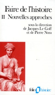 Pierre Nora et Jacques Le Goff - Faire De L'Histoire. Tome 2, Nouvelles Approches.