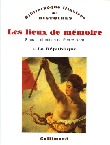 Pierre Nora - Les lieux de mémoire - Volume 1, la République.