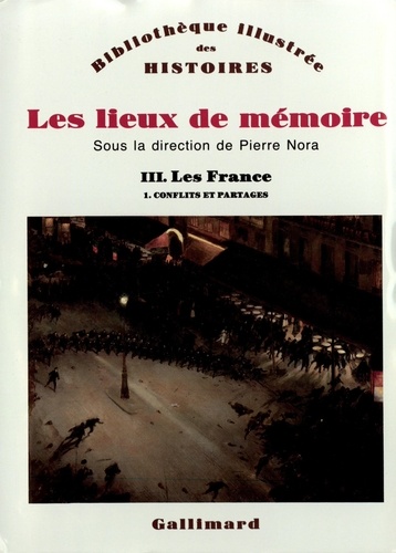 Pierre Nora - Les lieux de mémoire - Volume 3, Les France - Tome 1, Conflits et partages.
