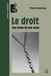 Pierre Noreau - Le droit - Une forme du lien social.