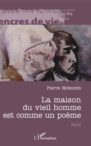 Pierre Nothomb - La maison du vieil homme est comme un poème.