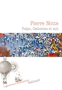 Pierre Notte - Tokyo, Catherine et moi.