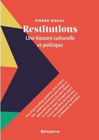 Pierre Noual - Restitutions - Une histoire culturelle et politique.