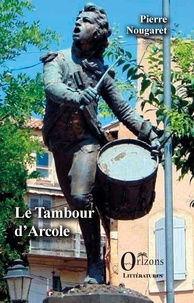 Pierre Nougaret - Le Tambour d'Arcole.