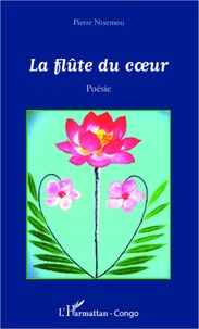 Pierre Ntsemou - La flûte du coeur - Poésie.