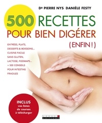 Pierre Nys et Danièle Festy - 500 recettes pour bien digérer.