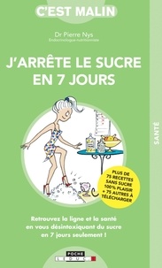 Pierre Nys - J'arrête le sucre en 7 jours.