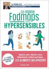Pierre Nys - Le régime fodmaps pour les hypersensibles - Angoisse, peurs, déprime, stress, ballonnements, brûlures gastriques... Les aliments qui apaisent.