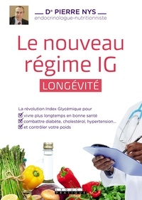 Pierre Nys - Soignez-vous avec le régime IG - Diabète, hypertension, cholestérol, syndrome métabolique.
