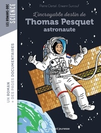 Pierre Oertel - L'incroyable destin de Thomas Pesquet, astronaute.