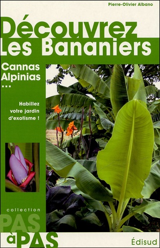 Pierre-Olivier Albano - Découvrez les bananiers et Alpinia, Canna, Curcuma, Etlingera, Hedychium, Heliconia, Ravenela, Strelitzia, Thalia, Zingiber.