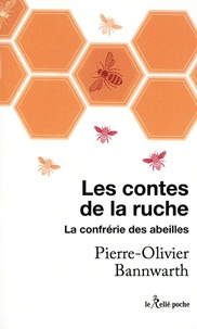 Pierre-Olivier Bannwarth - La confrérie des abeilles - Les contes de la ruche.