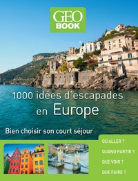 Pierre-Olivier Bonfillon - 1000 idées d'escapades en Europe - Bien choisir son court séjour.