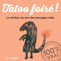 Pierre-Olivier Bonfillon et Françoise Kerlo - Tattoo foiré ! - Le meilleur du pire des tatouages ratés.