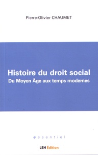 Pierre-Olivier Chaumet - Histoire du droit social - Du Moyen Age aux temps modernes.