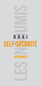 Pierre-Olivier Drai - Self-sécurité - Le retour de l’individu dans la sécurité.