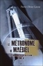 Pierre-Olivier Lavoie - Les chroniques de Victor Pelham Tome 4 : Le métronome de Maébiel.