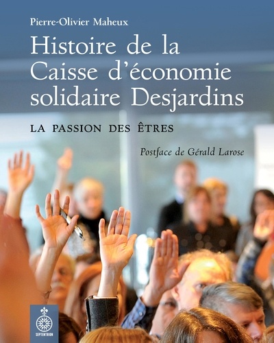 Histoire de la Caisse d'économie solidaire Desjardins. La passion des êtres