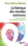 Pierre-Olivier Monteil - La fabrique des mondes communs - Réconcilier le travail, le management et la démocratie.