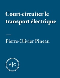 Pierre-Olivier Pineau - Court-circuiter le transport électrique.