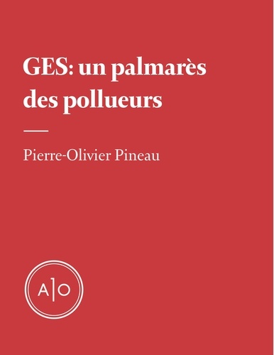 Pierre-Olivier Pineau - GES: Un palmarès des pollueurs.