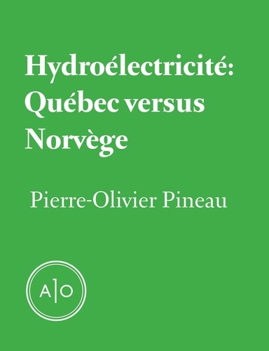 Pierre-Olivier Pineau - Hydroélectricité: Québec versus Norvège.