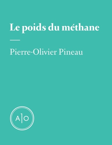 Pierre-Olivier Pineau - Le poids du méthane.