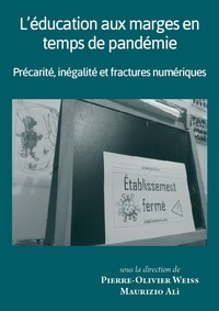 Pierre-olivier Weiss et Maurizio Alì - L'éducation aux marges en temps de pandémie - Précarité, inégalité et fractures numériques.