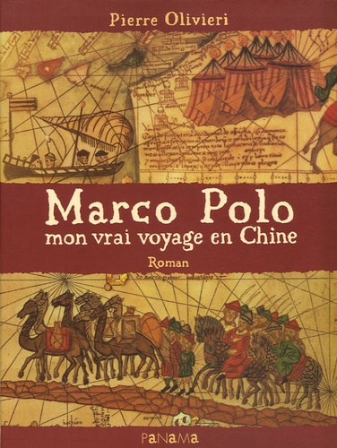 Pierre Olivieri - Marco Polo - Mon vrai voyage en Chine.