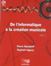 Pierre Olympieff et Raphaël Aggery - De l'informatique à la création musicale - Volume 2. 1 Cédérom